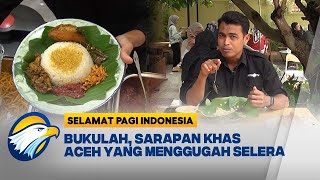 Mencicipi 'Bukulah', Makanan Warisan Masyarakat Aceh - [Selamat Pagi Indonesia]