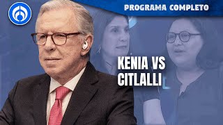 Kenia López Rabadán y Citlalli Hernández encienden la mesa de debate |PROGRAMA COMPLETO| 30/04/24