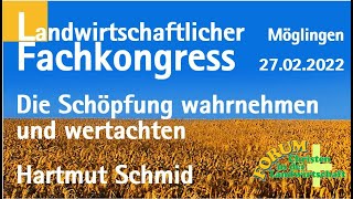 Landwirtschaftl. Fachkongress 2022 - Die Schöpfung wahrnehmen und wertachten - Hartmut Schmid