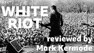 White Riot reviewed by Mark Kermode