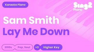 Sam Smith - Lay Me Down (Higher Key) Piano Karaoke