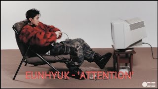 EUNHYUK - 'Attention' (FMV)