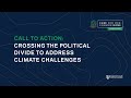 Call to Action: Crossing the Political Divide to Address Climate Challenges