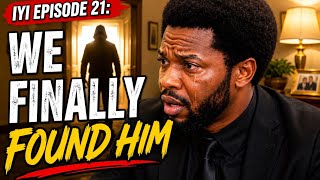 IYI Episode 21 – We Finally Found Him