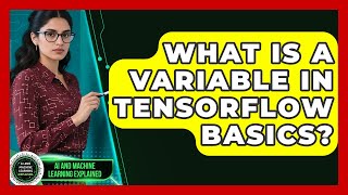 What Is A Variable In TensorFlow Basics? - AI and Machine Learning Explained