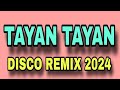 TAYAN TAYAN X JONIEL & SAMRAIDA [ DISCO REMIX 2024 ] [ DJ REX TAMBOK REMIX OFFICIAL ] [ KMC DJSS ]