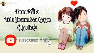 Tum Mile (Lyrics)TitleTrack Emraan Hashmi,Soha AliPritamNeeraj ShridharKumaar Mobile King Sagar Mane