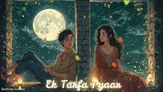 Ek Tarfa Pyaar | RazzKiVani Creations | Lofi Romantic beats | Chill Music