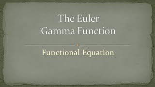 Gamma Function - Part 1 - Functional Equation