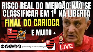 LIVE RISCO REAL DO MENGÃO NÃO SE CLASSIFICAR EM 1º NA LIBERTA | FINAL DO CARIOCA: FLA X NIG | E+