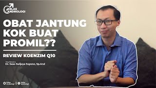 Obat jantung kok buat promil?!! REVIEW Koenzim Q10 | Kelas Andrologi