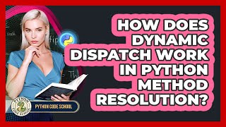 How Does Dynamic Dispatch Work In Python Method Resolution? - Python Code School