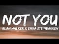 Alan Walker & Emma Steinbakken - Not You (Lyrics)