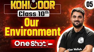 JKBOSE Class 10th Science | OUR ENVIRONMENT | Full Chapter | Kohinoor Batch