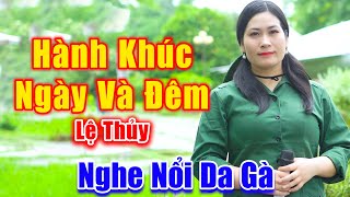 Hành Khúc Ngày Và Đêm - Nổi Da Gà Vì Em Gái Hát Nhạc Cách Mạng Tiền Chiến Quá Đỉnh - Lệ Thủy