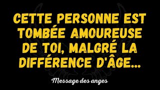 💌Cette personne est tombée amoureuse de toi, malgré la différence d'âge... message des anges