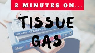 2 Minutes on Tissue Gas
