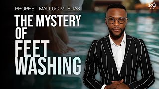 THE MYSTERY OF FEET WASHING // UNVEILED // PROPHET MALLUC M. ELIAS