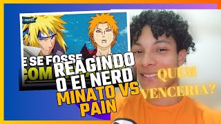 Reagindo ao Ei nerd Minato vs pain e se o Minato luta-se  contra o Pain ao em vez do Naruto!?