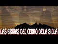 LAS BRUJAS DEL CERRO DE LA SILLA / HISTORIA DE TERROR