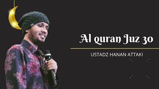 MUROTTAL AL-QUR'AN MERDU JUZ 30 FULL Ustadz Hanan Attaki | Tanpa Iklan