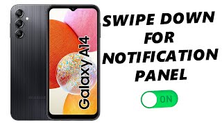 How To Enable Swipe Down To Open Notification Panel On Samsung Galaxy A14