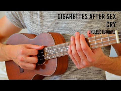 Cigarettes After Sex - Cry EASY Ukulele Tutorial With Chords / Lyrics ...