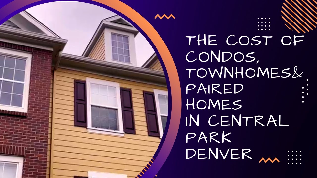 How Much Does a Condo, Townhome, and Paired Home Cost in Denver's Central Park Neighborhood?
