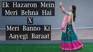 Ek Hazaron Mein Meri Behna Hai X Meri Banno Ki Aayegi Baraat | Wedding Dance by SISTER for SISTER