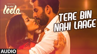 'Tere Bin Nahi Laage' Full Song (Audio) | Sunny Leone | Tulsi Kumar | Ek Paheli Leela