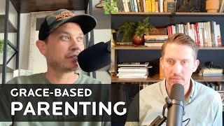 Grace Based Parenting || The Downline Podcast Episode 13