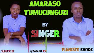 AMARASO YU MUCUNGUZI BY SINGER