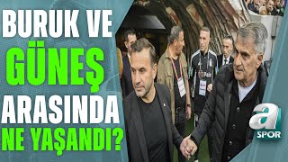 Şenol Güneş Ve Okan Buruk Arasında Ne Yaşandı? Levent Tüzemen Ve Serdar Sarıdağ Yorumladı! / A Spor