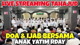 LIVE STREAMING SHALAT TAHAJUD, DOA \u0026 IJAB BERSAMA ANAK YATIM RDAY, JUMAT 7 FEB 2025