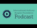 The International Anthony Burgess Foundation Podcast: The Music of Anthony Burgess