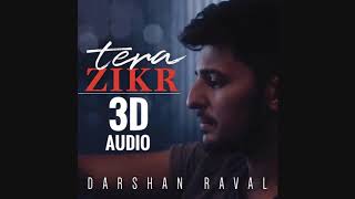 Tera Zikr song (3D Audio)। Darshan Raval। Kingdom Of Songs