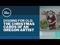 Oregon artist's hand-drawn Christmas cards go down in history | Digging for Old