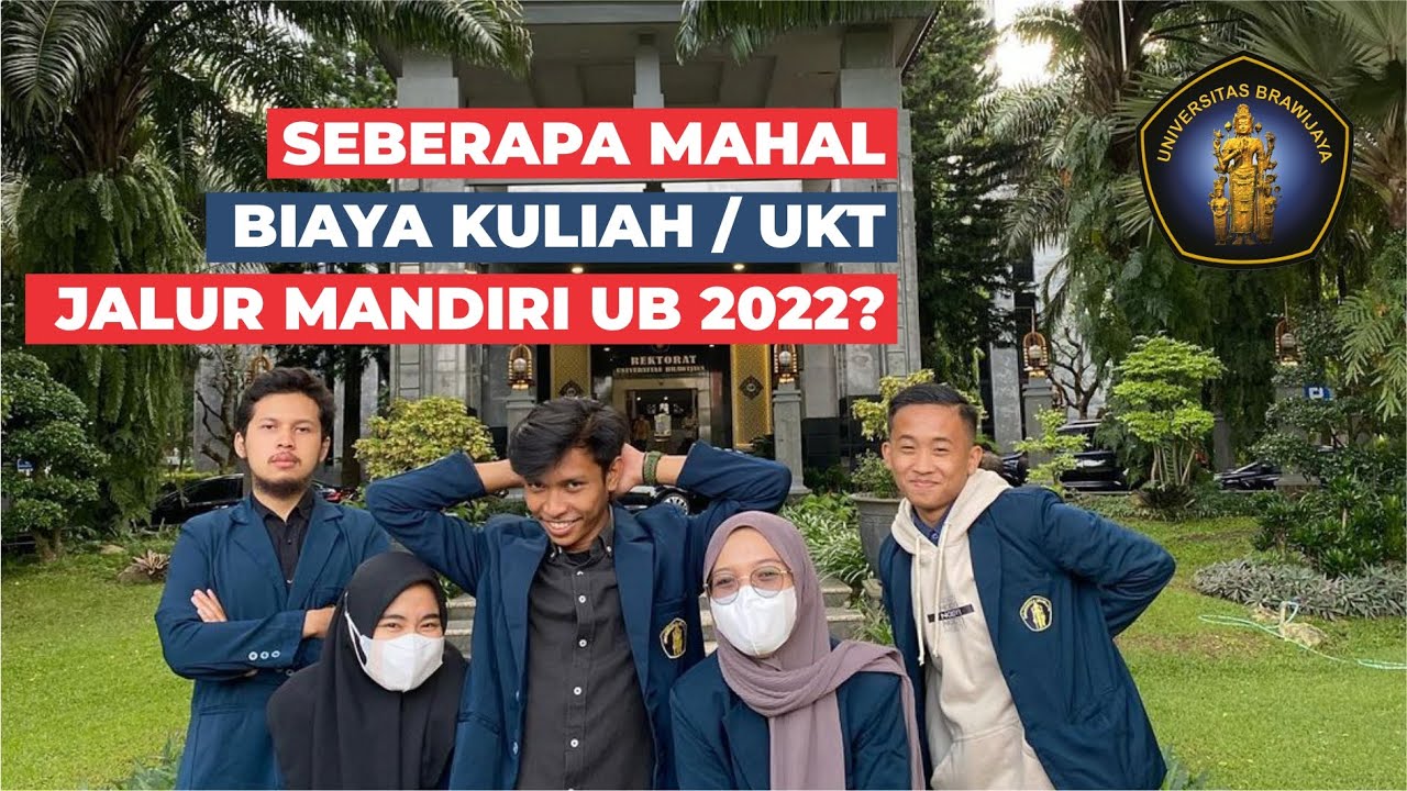 Biaya Kuliah Jalur Seleksi Mandiri UB Tahun 2022 (UKT Dan Uang Pangkal ...