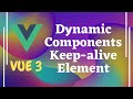 41. Dynamic Components in Vue js. Keep the components alive by using keep-alive in Vue js | Vue 3