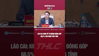 Lào Cai: Kinh tế tư nhân đóng góp 68,5% vào GRDP của tỉnh | THLC