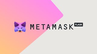 Introducing MetaMask Flask and Snaps (for Developers)