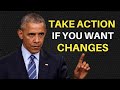 Take Action If You Want Changes - President Obama Motivational Speech | @motiversity ||