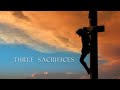 2024 04 20 | Three Sacrifices