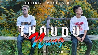 THOUDUNUNG || E.ELVIZ FT. @XedLee || OFFICIAL MV