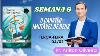 6. TERÇA (04/02): O CARÁTER IMUTÁVEL DE DEUS / LIÇÃO ESCOLA SABATINA / 1 TRIM 2025 / PR. ARILTON