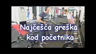 NAJČEŠĆA GREŠKA KOD POČETNIKA