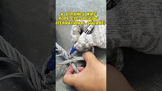 HOW TO SPLICE 6 STRANDS WIRE ROPE, MAKING EYE SPLICING.