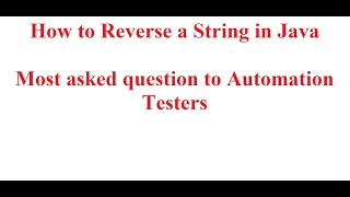 How to Reverse a String in Java | Most asked question to Automation Testers | Reverse String | Java|