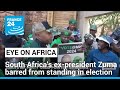 South Africa's ex-president Zuma banned from standing in election • FRANCE 24 English