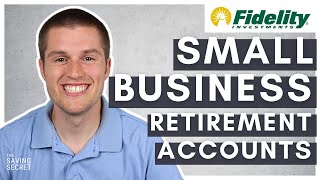 Fidelity Investments: Small Business Retirement Accounts